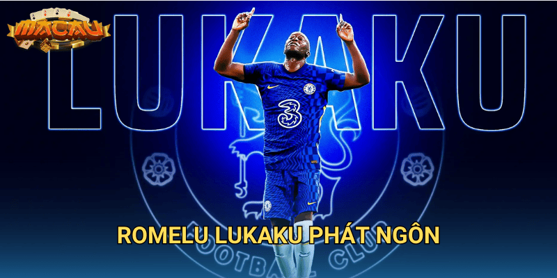 Romelu Lukaku phát ngôn.