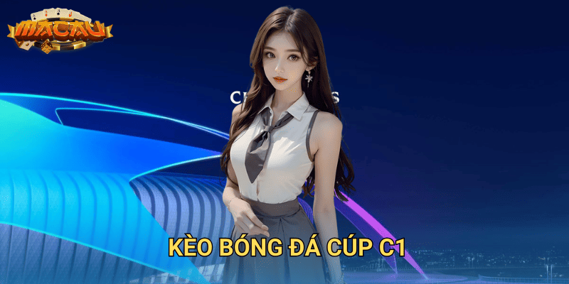 kèo bóng đá Cúp C1