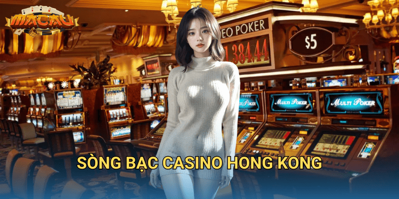 Sòng bạc casino Hong Kong.