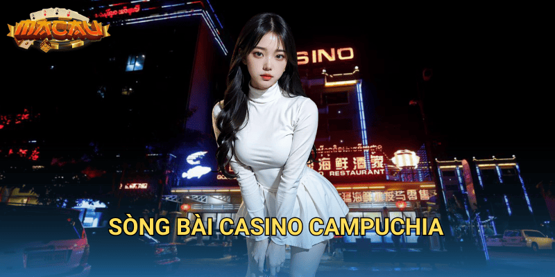 Sòng bài casino Campuchia.