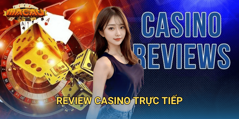 review casino trực tiếp