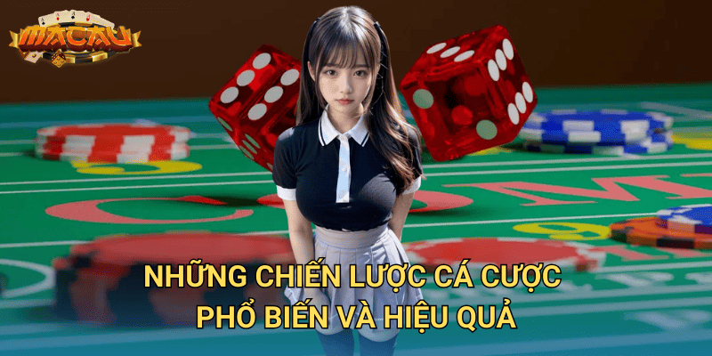 Cập Nhật Chiến Lược Cá Cược Mới Nhất – Cách Chơi Hiệu Quả Tại Macauclub 2 Những chiến lược cá cược phổ biến và hiệu quả