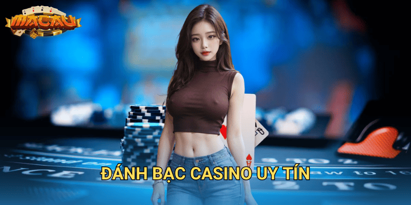 đánh bạc casino uy tín