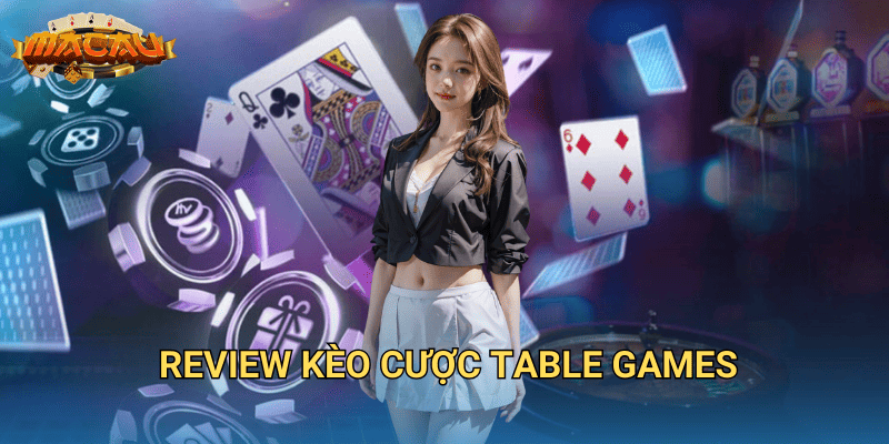 review kèo cược table games