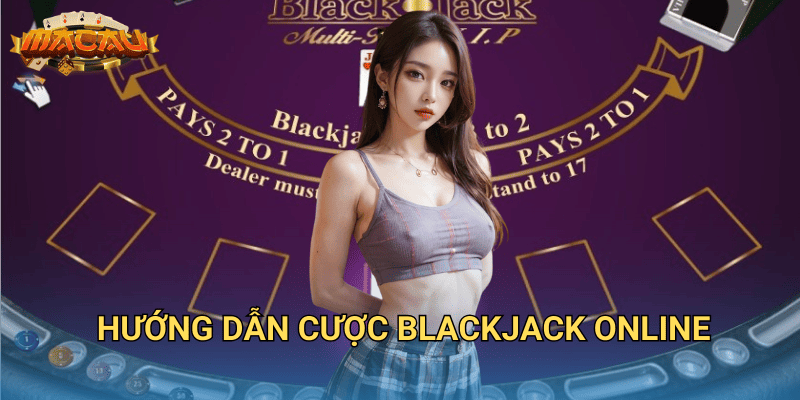 hướng dẫn cược blackjack online
