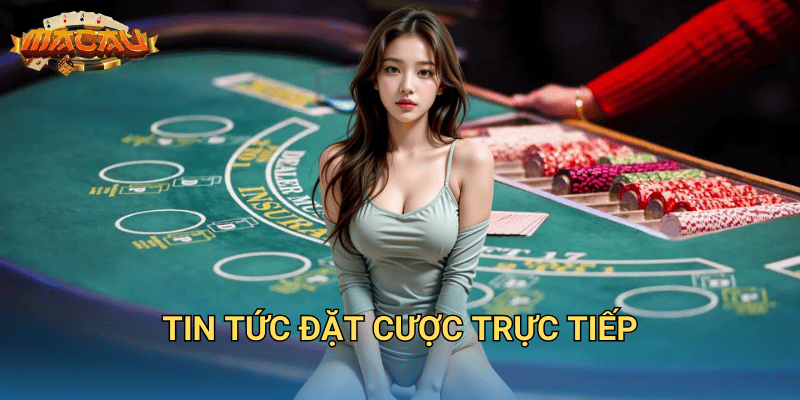 tin tức đặt cược trực tiếp