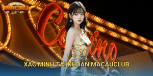xác minh tài khoản Macauclub