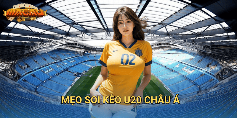 mẹo soi kèo U20 châu Á