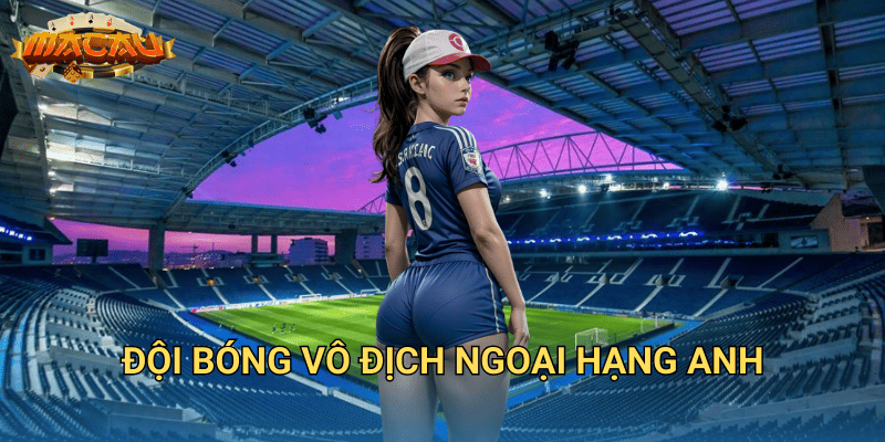 đội bóng vô địch Ngoại hạng Anh