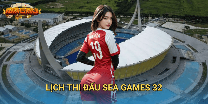 lịch thi đấu SEA Games 32
